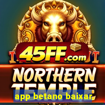 app betano baixar
